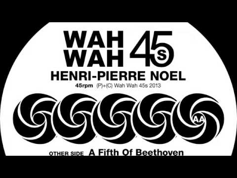 Henri-Pierre Noel - A Fifth Of Beethoven [Wah Wah 45s]