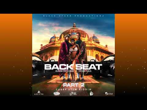 Klassik Frescobar x Father Philis - BACK SEAT PT 2 [CURRY STEW RIDDIM] zess chutney soca 2024