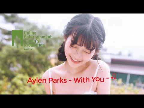 16 MUSIC NGHE NHẠC HAY   ♫ Aylen Parks   With You ♫   Online Entertainment   Sunny's Production