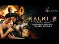 Kalki Part 2 Official Trailer Prabhas Deepika Padukone Kalki 2 Trailer In Hindi Kalki 2