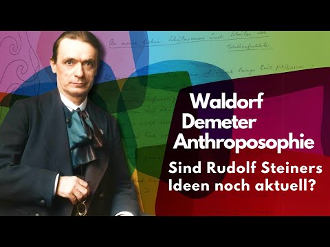 Waldorf, Demeter, Anthroposophy – are Rudolf Steiner’s ideas still relevant?