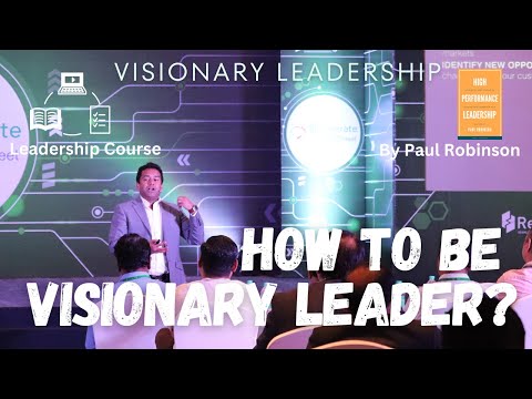 How to be a visionary leader | Leadership training by Keynote speaker Paul Robinson