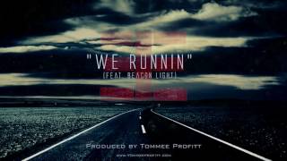 "We Runnin" (feat. Beacon Light) // Produced by Tommee Profitt