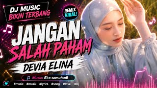 Download lagu JANGAN SALAH PAHAM - DEVIA ELINA - DJ MUSIC BIKIN TERBANG #musik #djremix #beat mp3