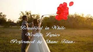 Download lagu Beautiful in White - Westlife lyrics (Performed by Shane Filan) mp3