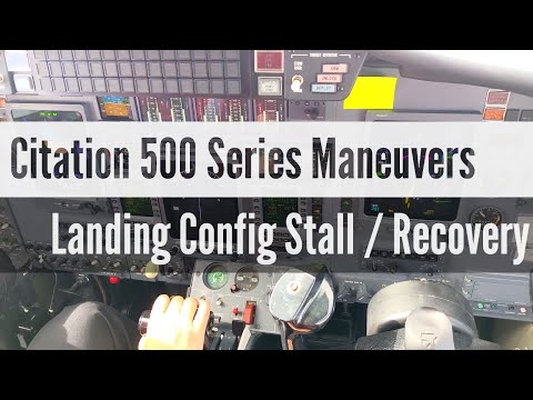 Citation 500 Series Maneuvers - Landing Config Stall Recovery