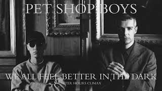 Pet Shop Boys - We All Feel Better In The Dark (After Hours Climax) (Remastered)