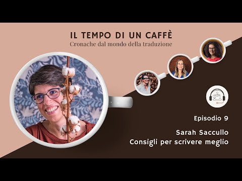 Il tempo di un caffè – Ep. 9 – Sarah Saccullo – Consigli per scrivere meglio