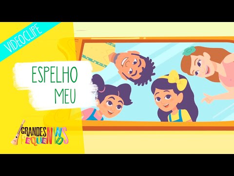 Grandes Pequeninos - Espelho Meu