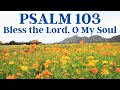 Psalm 103 - Bless the Lord, O My Soul (spoken with words and music)