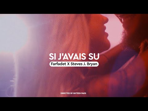 Farfadet X Steves J. Bryan - Si J’avais Su (Vidéo Officielle)