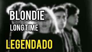 Blondie - Long Time (Legendado PT-BR)