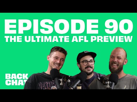 EPISODE 90 - THE 2023 AFL PREVIEW | BackChat Podcast | Will Schofield, Dan Const & Hamish Brayshaw