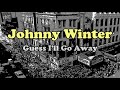 Johnny Winter And - Guess I'll Go Away - Live At The Fillmore East 1970