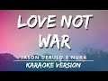 Jason Derulo x Nuka - Love Not War (karaoke Version) | Karaoke song
