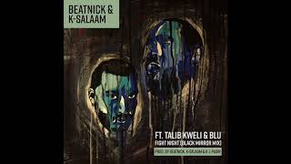 Beatnick & K Salaam ft. Talib Kweli & Blu - "Fight Night" (Black Mirror Mix)