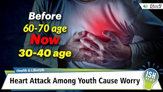 Heart Attack Among Youth Cause Worry