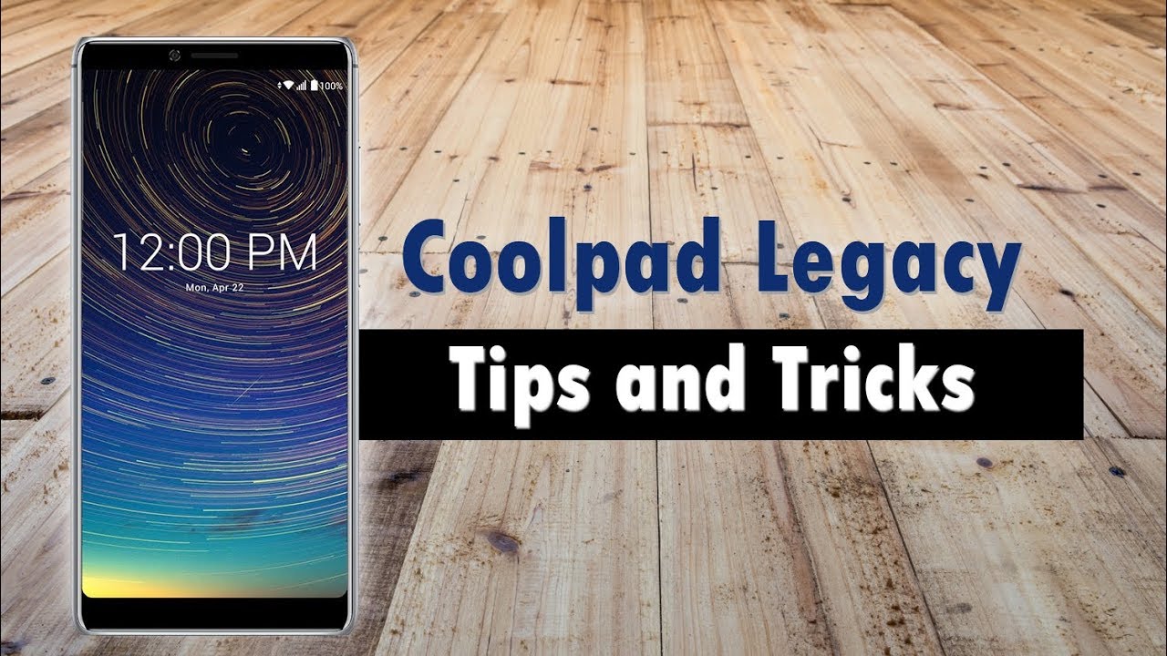 Coolpad Legacy Tips and Tricks