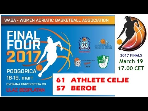WABA F4 2017 -  FINALS (19/03): Athlete Celje-Beroe 61-57