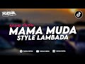 DJ MAMA MUDA STYLE LAMBADA VIRAL TIKTOK TERBARU 2025