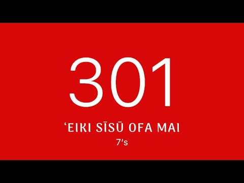 Himi 301   'Eiki Sisu 'ofa mai (Siasi Uesiliana Tau'ataina 'o Tonga)
