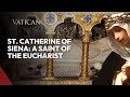 St Catherine Of Siena A Saint Of The Eucharist Her Relics In Rome