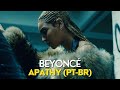 Beyoncé - Apathy (Legendado/Tradução)