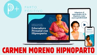 certificación internacional de educadora prenatal con hipnoparto: Carmen Moreno parto positivo