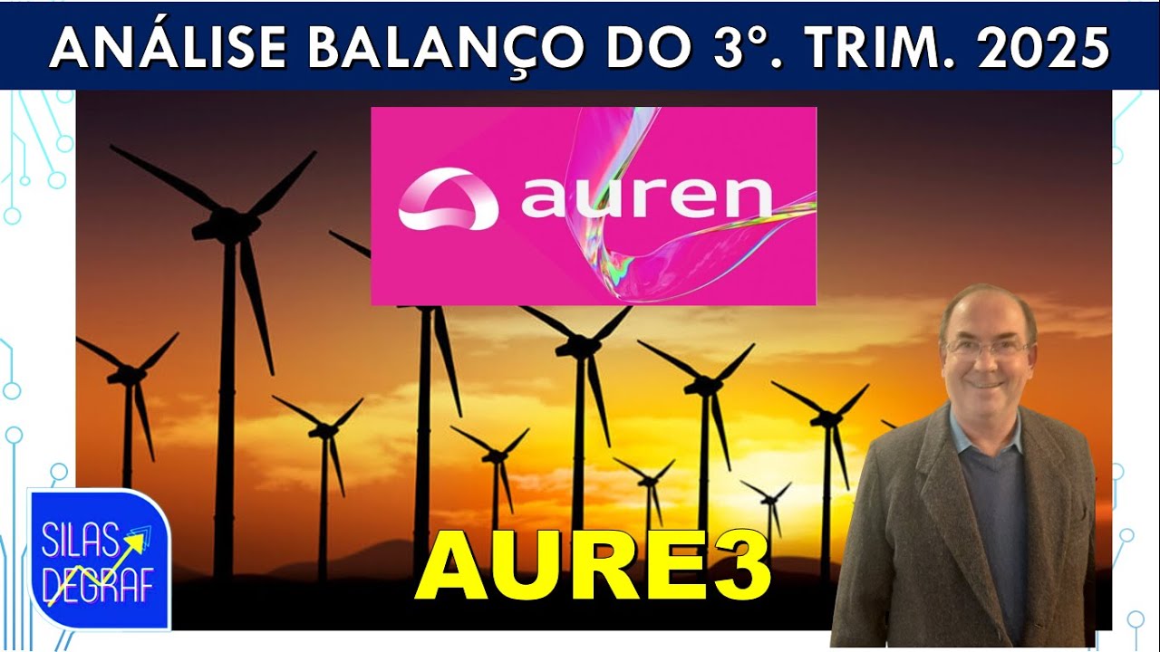 AURE3 - AUREN ENERGIA S/A. ANÁLISE FUNDAMENTALISTA BÁSICA. PROF. SILAS DEGRAF. BALANÇO 3o. TRIM.2025
