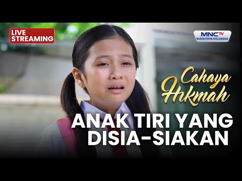 🔴 ANAK TIRI YANG DISIA-SIAKAN | LIVE CAHAYA HIKMAH | 2 DESEMBER 2025