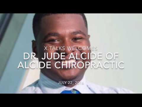 X.Talks Interview With Dr. Jude Alcide of Alcide Chiropractic