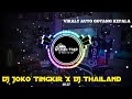 DJ JOKO TINGKIR NGOMBE DAWET X DJ THAILAND AUTO GOYANG KEPALA