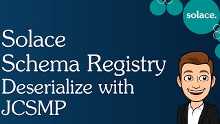 Solace Schema Registry for Deserializing Events