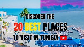 20 Best Things to See in Tunisia: Ultimate Travel Guide for Must-Visit Places