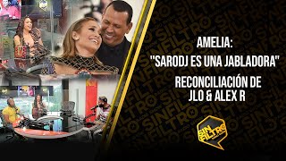 Amelia: “Sarodj Es Una Jabladora” – Reconciliación De Jlo & Alex R
