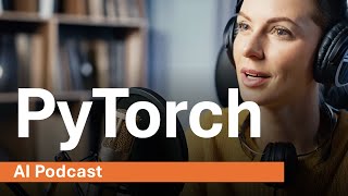 PyTorch || Deep Dive || AI Podcast