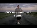 When Nobody Believes In You POWERFUL MOTIVATIONAL VIDEO It S Not Over Until I Win