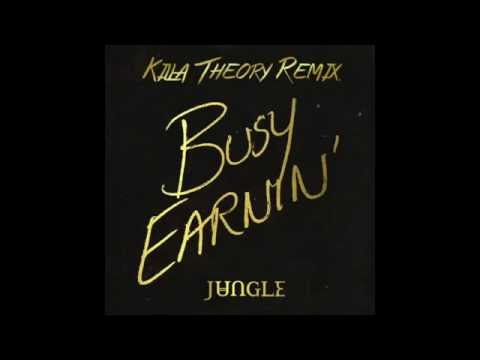 Jungle- Busy Earnin' (Killa Theory Remix)