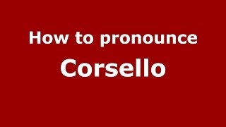 How to pronounce Corsello