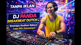 Download lagu TANPA IKLAN  DJ PANDA BREAKBEAT DUTCH 🎧 Nostalgia Stadium Reborn – Lagu Hits Zamannya! mp3
