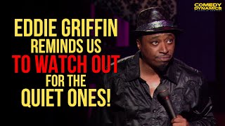 Eddie Griffin Reminds Us To Watch Out For The Quiet Ones!