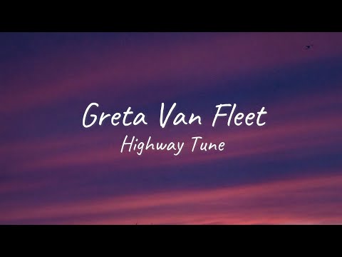 Greta Van Fleet - Highway Tune | Lyrics