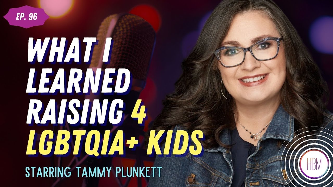 What I Learned Raising 4 LGBTQIA+ Kids with Tammy Plunkett