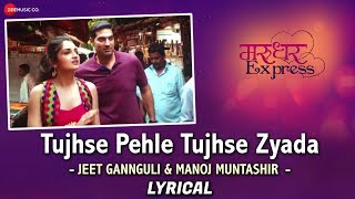 Tujhse Pehle Tujhse Zyada | Jeet Gannguli | Marudhar Express | Kunaal &amp; Tara | Manoj Muntashir