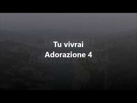 Tu vivrai con testo - Adorazione 4