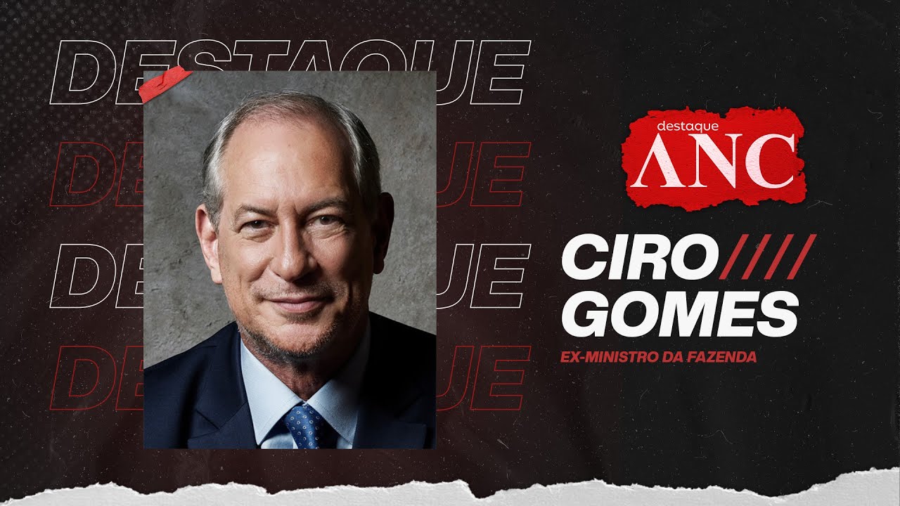 ENTREVISTA COM CIRO GOMES | DESTAQUE ANC