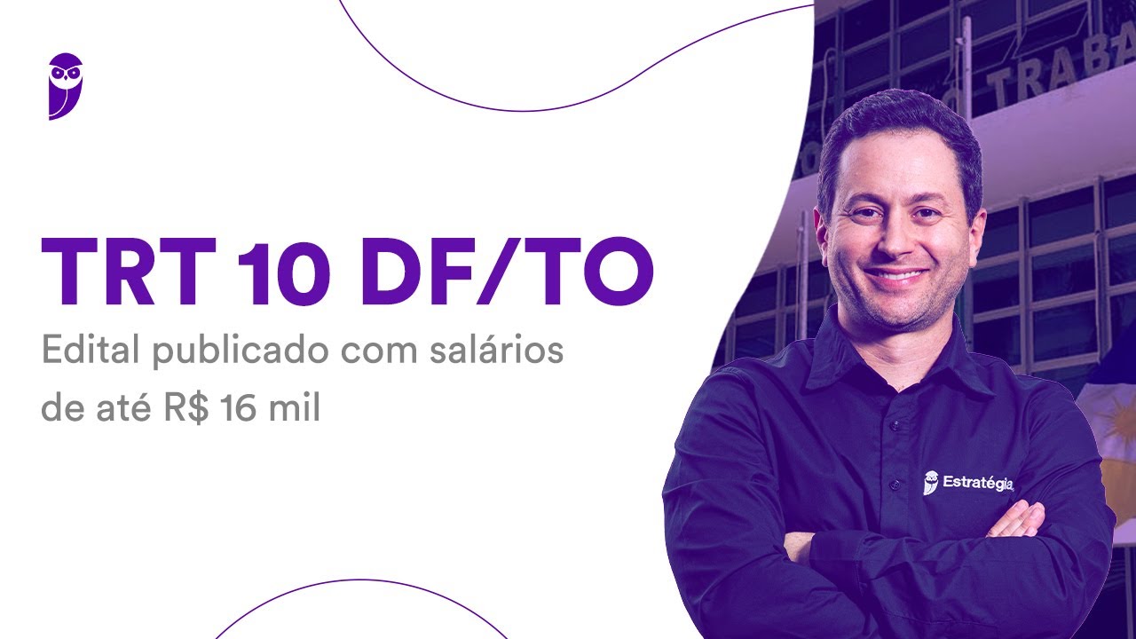 Concurso TRT 10 DF/TO: Edital publicado com salários de até R$ 16 mil