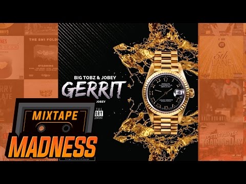 Big Tobz & Jobey - Gerrit (Prod. Jobey) | @MixtapeMadness