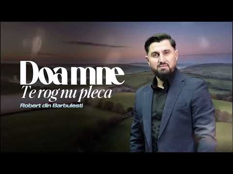 Robert Din Bărbulești Doamne te rog nu pleca