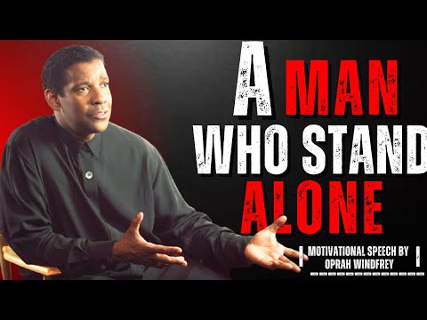 A MAN WHO STAND ALONE || DENZEL WASHINGTON MOTIVATIONAL SPEECH